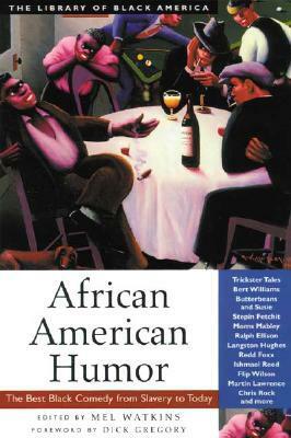 African American Humor: The Best Black Comedy from Slavery to Today by Mel Watkins, Dick Gregory