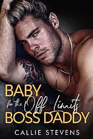 Baby For The Off Limits Boss Daddy  by Callie Stevens