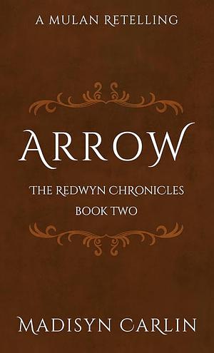 ARROW by Madisyn Carlin, Madisyn Carlin