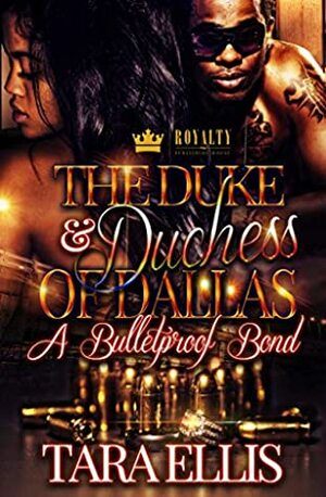 The Duke & Duchess of Dallas: A Bulletproof Bond by Tara Ellis