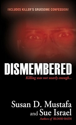 Dismembered by Sue Israel, Susan D. Mustafa