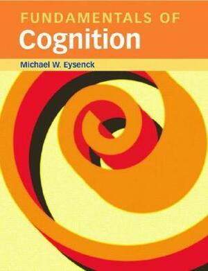 Fundamentals of Cognition by Michael W. Eysenck