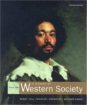 Mckay History Of Western Society Since Thirteen Hundred Ninth Edition by John P. McKay