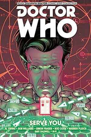 Doctor Who: The Eleventh Doctor Volume 2 - Serve You by Warren Pleece, Hi Fi, Boo Cook, Al Ewing, Rob Williams, Simon Fraser, Gary Caldwell