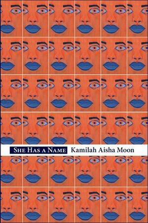 She Has a Name by Kamilah Aisha Moon