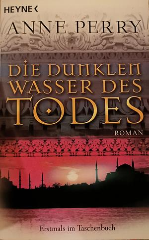 Die dunklen Wasser des Todes by Anne Perry