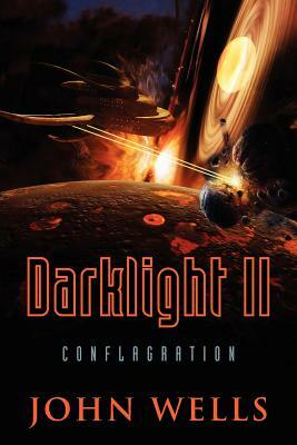 Darklight II: Conflagration by John Wells