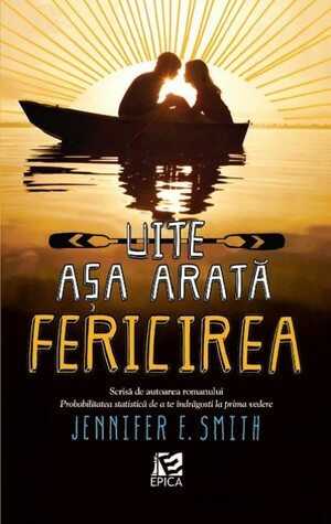 Uite, aşa arată fericirea by Adrian Deliu, Jennifer E. Smith