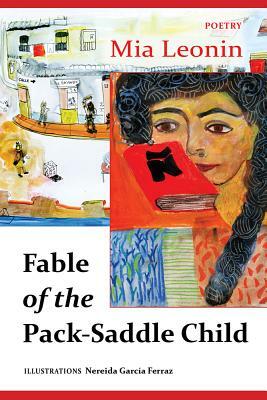 The Fable of the Pack-Saddle Child by Mia Leonin