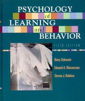 Psychology of Learning and Behavior by Steven J. Robbins, Barry Schwartz, Edward A. Wasserman