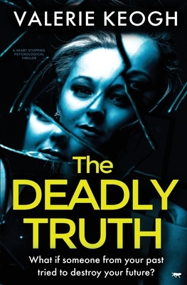 The Deadly Truth by Valerie Keogh