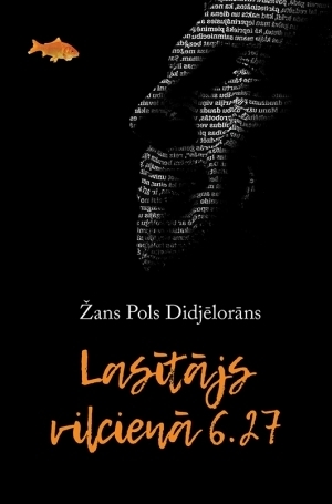 Lasītājs vilcienā 6.27 by Ilze Fogele, Jean-Paul Didierlaurent, Žans Pols Didjēlorāns