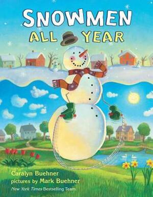 Snowmen All Year by Caralyn Buehner, Mark Buehner