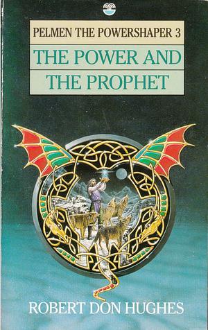 The Power and the Prophet by Robert Don Hughes