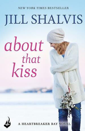 About That Kiss: Heartbreaker Bay Book 5 by Jill, Shalvis