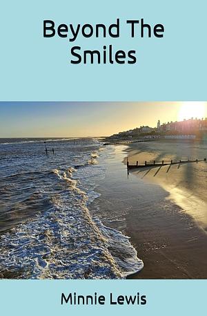 Beyond the Smiles by Minnie Lewis