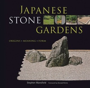 Japanese Stone Gardens: Origins, Meaning, Form by Donald Richie, Stephen Mansfield