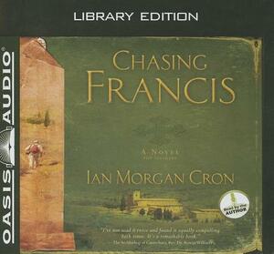 Chasing Francis (Library Edition): A Pilgrim's Tale by Ian Morgan Cron