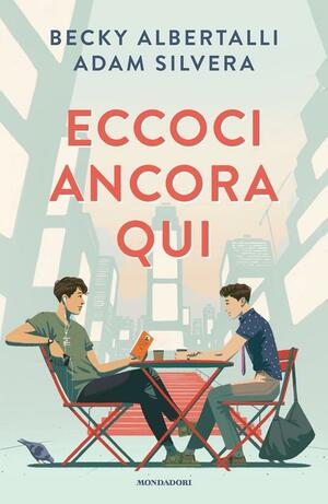 Eccoci ancora qui by Adam Silvera, Becky Albertalli