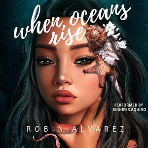 When Oceans Rise by Robin Alvarez