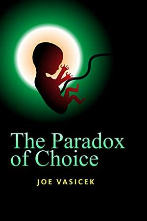 The Paradox of Choice: A Short Story by Joe Vasicek