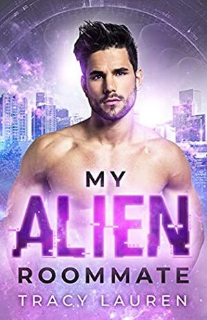 My Alien Roommate by Tracy Lauren