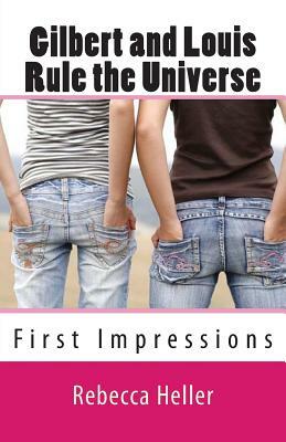 Gilbert and Louis Rule the Universe: First Impressions by Rebecca Heller
