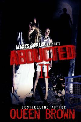Abducted 2 (The conclusion) by Queen Brown