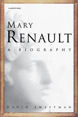 Mary Renault: A Biography by David Sweetman