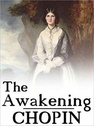 The Awakening: Best Feminist Books 2017 Contemporary Women Issues by Kate Chopin, Kate Chopin