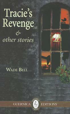 Tracie's RevengeOther Stories by Wade Bell