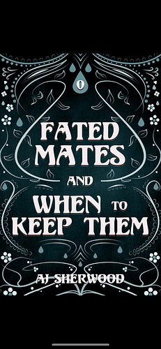 Fated Mates and When to Keep Them by A.J. Sherwood