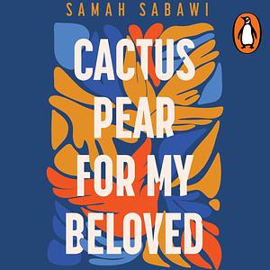 Cactus Pear For My Beloved by Samah Sabawi