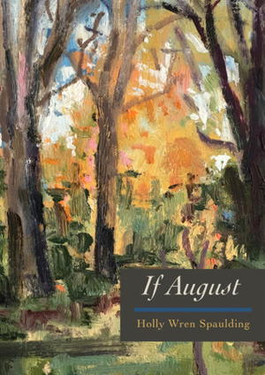 If August by Holly Wren Spaulding