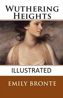 Wuthering Heights Illustrated by Emily Brontë