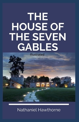 The House of the Seven Gables Illustrated by Nathaniel Hawthorne