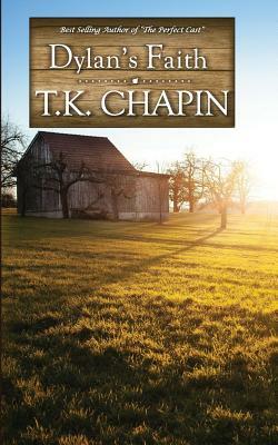 Dylan's Faith: A Christian Fiction Novel by T.K. Chapin