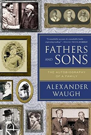 Fathers and Sons: The Autobiography of a Family by Alexander Waugh
