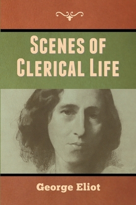 Scenes of Clerical Life by George Eliot