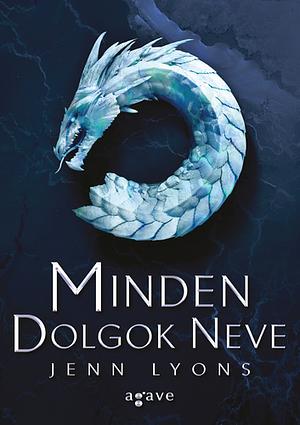 Minden Dolgok Neve by Jenn Lyons