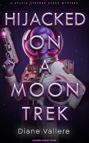 Hijacked on a Moon Trek: Saturn Night Fever by Diane Vallere