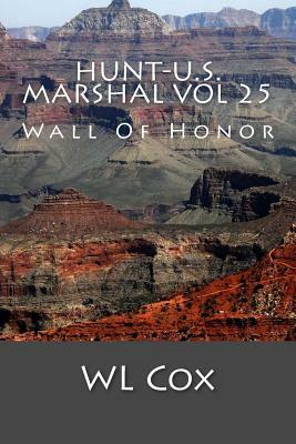 Hunt-U.S. Marshal Vol 25: Wall Of Honor by Wl Cox