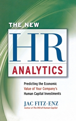 New HR Analytics: Predicting the Economic Value of Your Company's Human Capital Investments by Jac Fitz-Enz