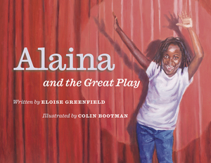 Alaina and the Great Play by Colin Bootman, Eloise Greenfield