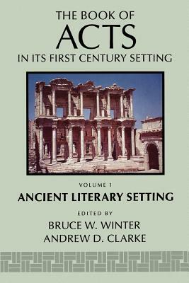 The Book of Acts in Its Ancient Literary Setting by Clark, Winter