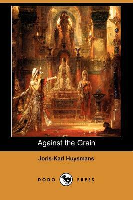 Against the Grain by Joris-Karl Huysmans