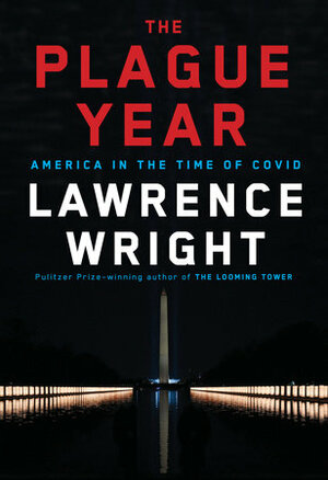 The Plague Year: America in the Time of COVID by Lawrence Wright