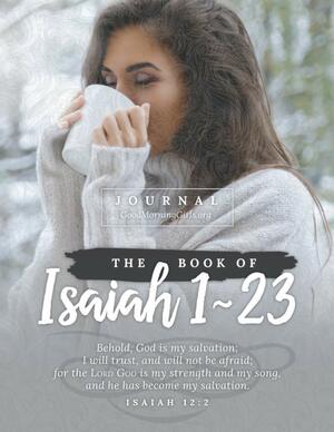 The Book of Isaiah 1-23 Journal: One Chapter a Day by Courtney Joseph