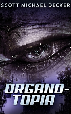 Organo-Topia by Scott Michael Decker