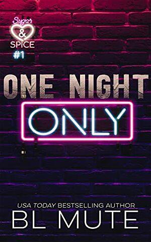 One Night Only by B.L. Mute